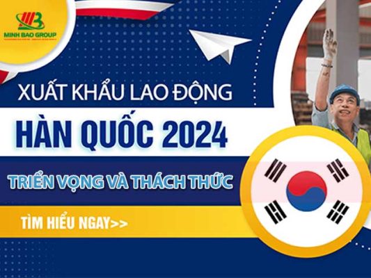 Xuất khẩu lao động Hàn Quốc 2024: Triển vọng và thách thức