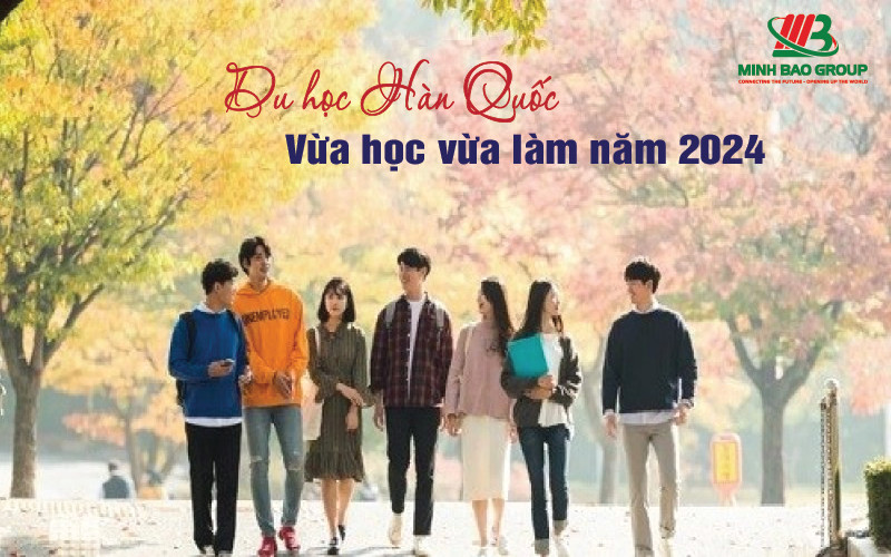 Du Học Hàn Quốc Vừa Học Vừa Làm Năm 2024 5 du học Hàn Quốc vừa học vừa làm
